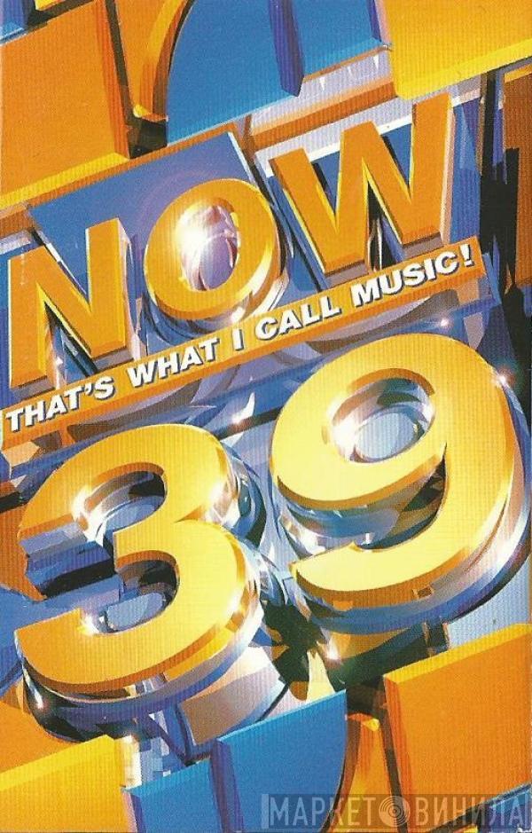  - Now That's What I Call Music! 39