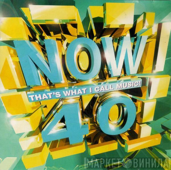  - Now That's What I Call Music! 40