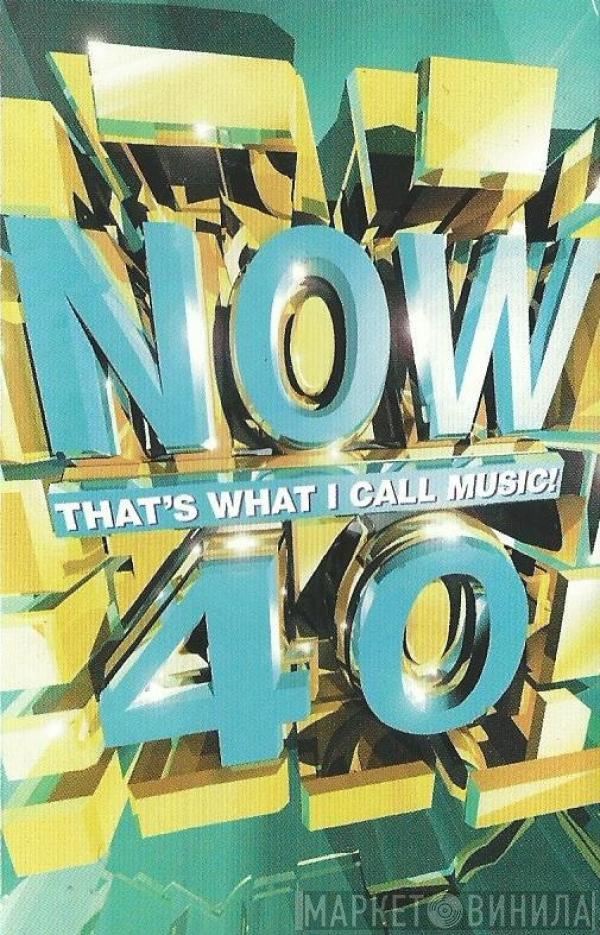  - Now That's What I Call Music! 40