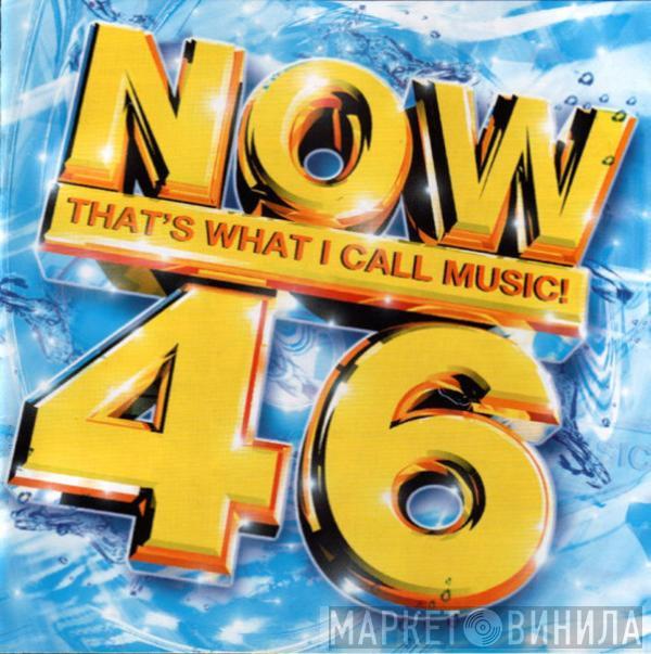 - Now That's What I Call Music! 46