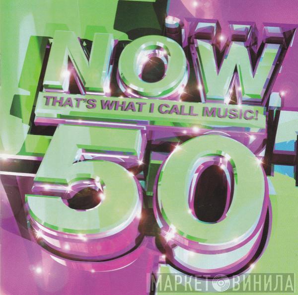  - Now That's What I Call Music! 50
