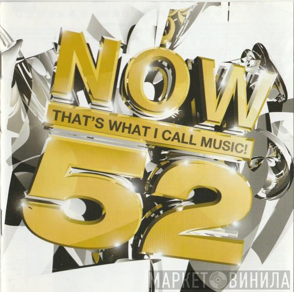  - Now That's What I Call Music! 52