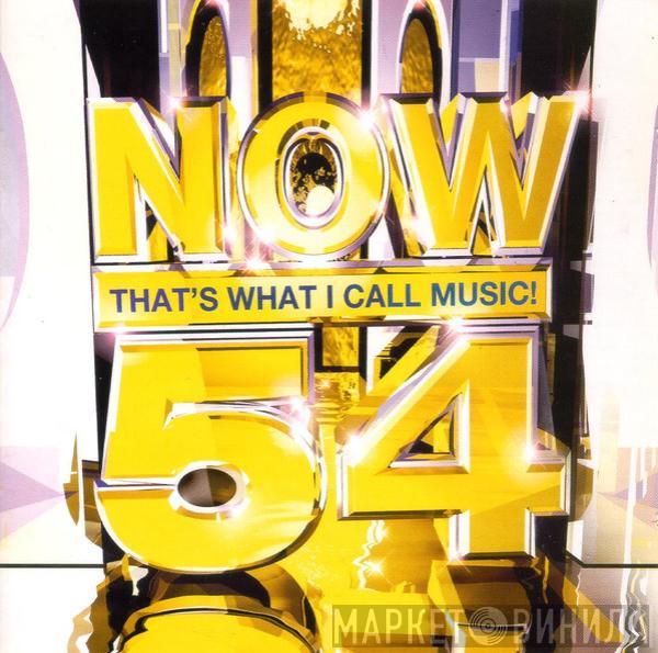  - Now That's What I Call Music! 54