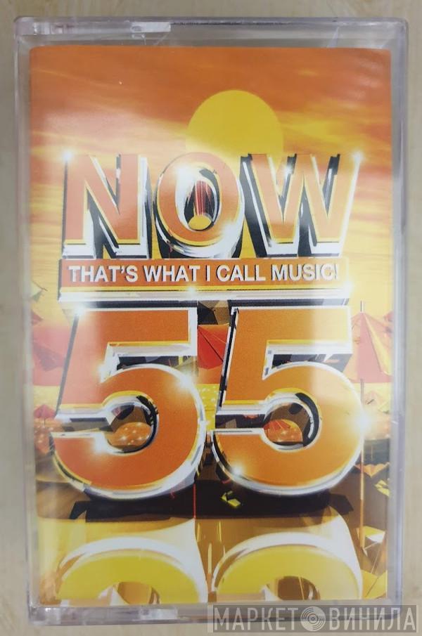  - Now That's What I Call Music! 55