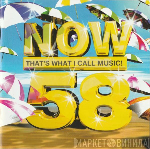  - Now That's What I Call Music! 58