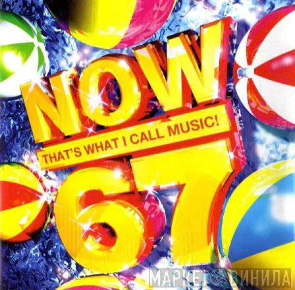  - Now That's What I Call Music! 67