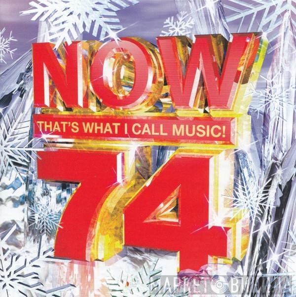  - Now That's What I Call Music! 74