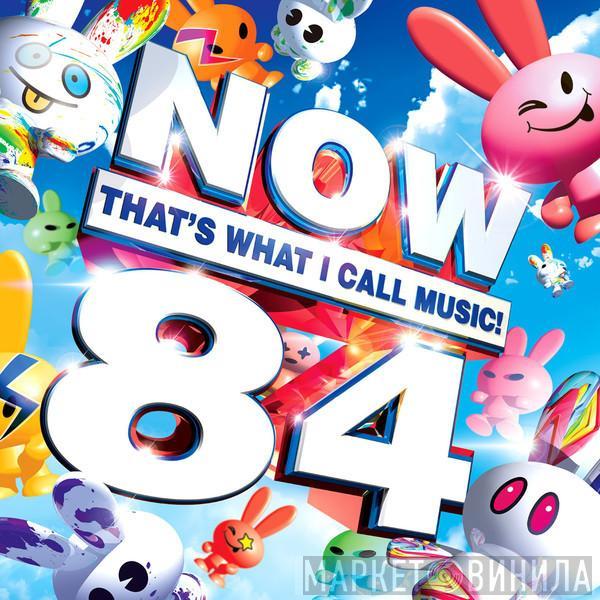  - Now That's What I Call Music! 84