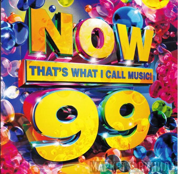  - Now That's What I Call Music! 99