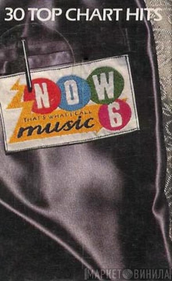  - Now That's What I Call Music 6