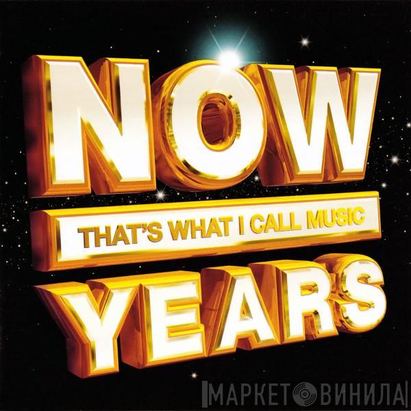  - Now That's What I Call Music Years