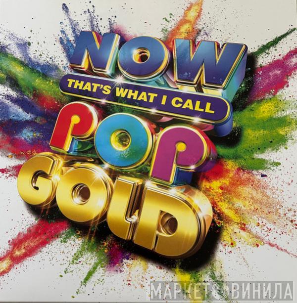  - Now That's What I Call Pop Gold
