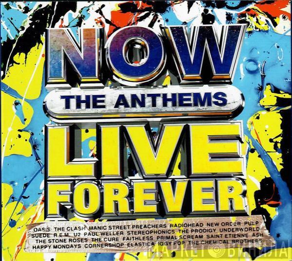  - Now The Anthems Live Forever