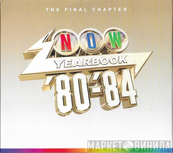  - Now Yearbook '80-'84 (The Final Chapter)