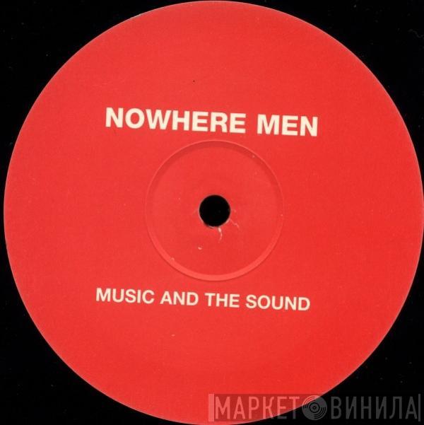 Nowhere Men - Music And The Sound