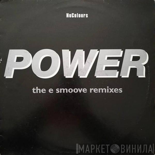 Nu Colours - Power (The E Smoove Remixes)