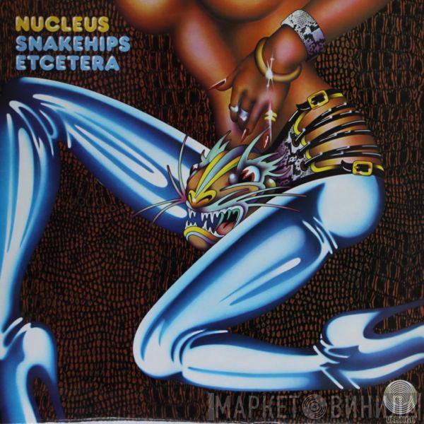 Nucleus  - Snakehips Etcetera