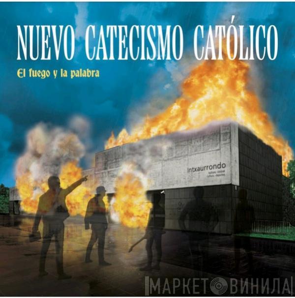 Nuevo Catecismo Catolico - El Fuego Y La Palabra