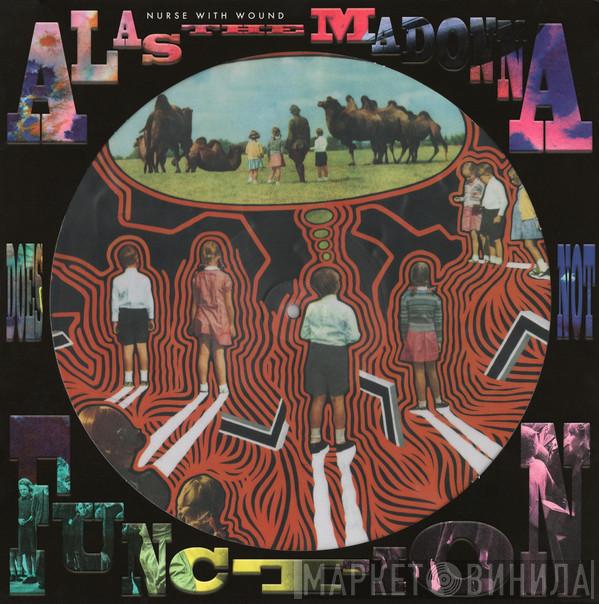 Nurse With Wound - Alas The Madonna Does Not Function