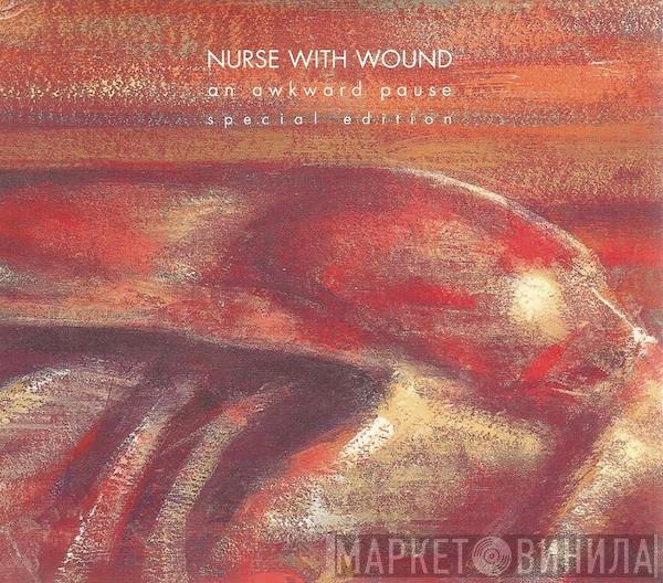 Nurse With Wound - An Awkward Pause