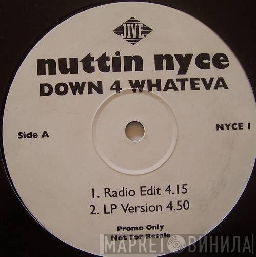 Nuttin' Nyce - Down 4 Whateva