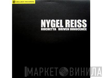 Nygel Reiss - Rochetta / Driven Innocence