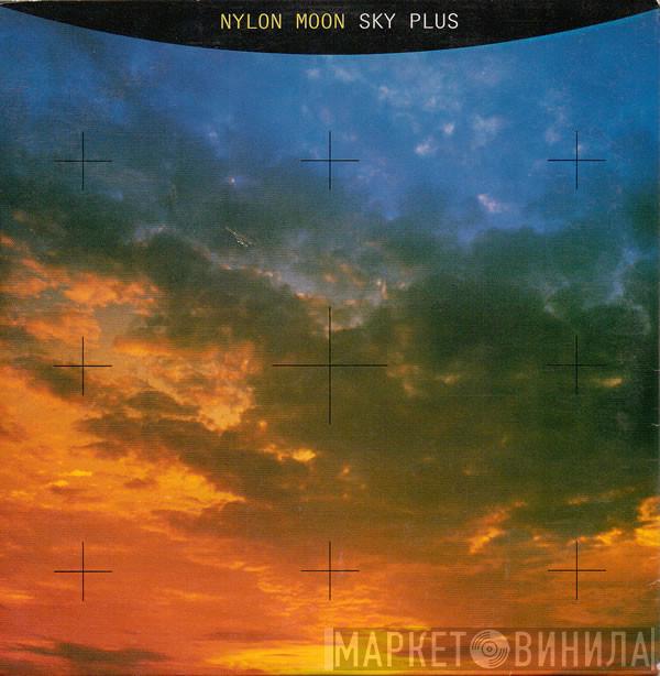 Nylon Moon - Sky Plus