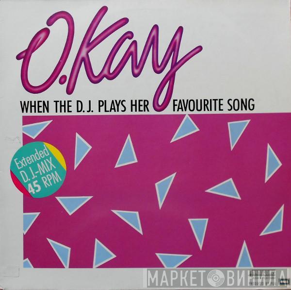 O. Kay - When The D.J. Plays Her Favourite Song (Extended D.J.-Mix)