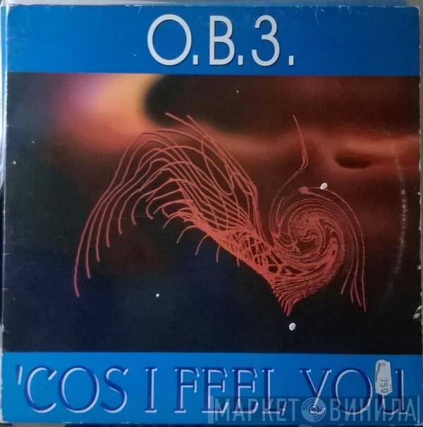 O.B.3. - 'Cos I Feel You