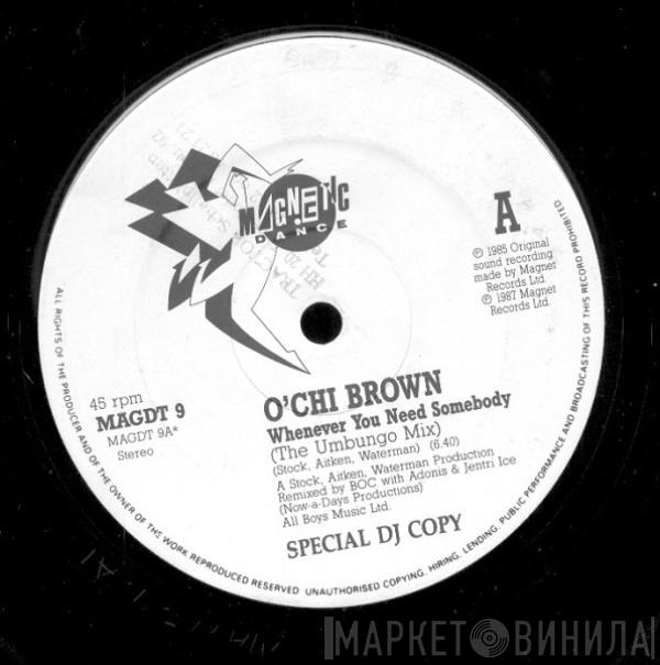 O'Chi Brown - Whenever You Need Somebody