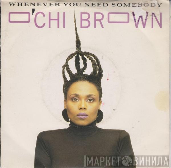 O'Chi Brown - Whenever You Need Somebody