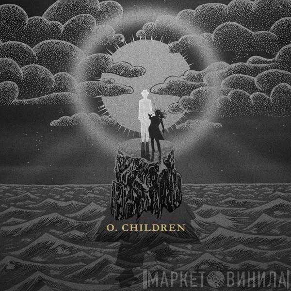 O Children - O. Children
