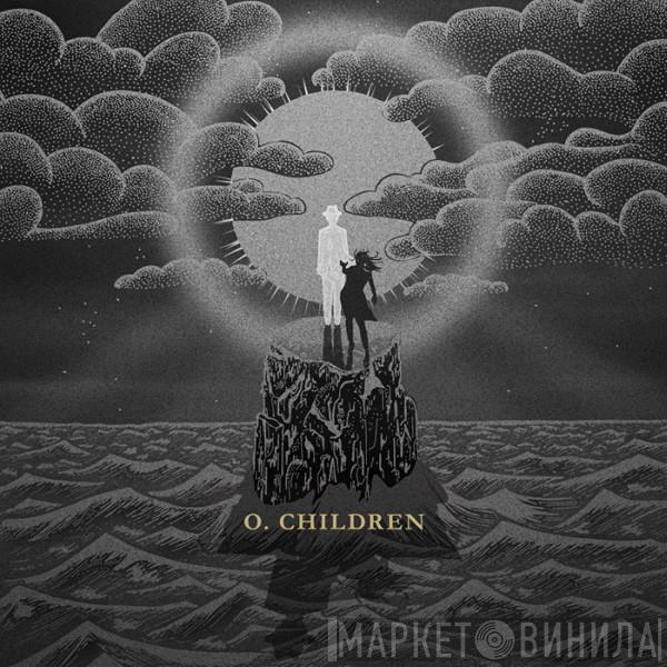  O Children  - O. Children
