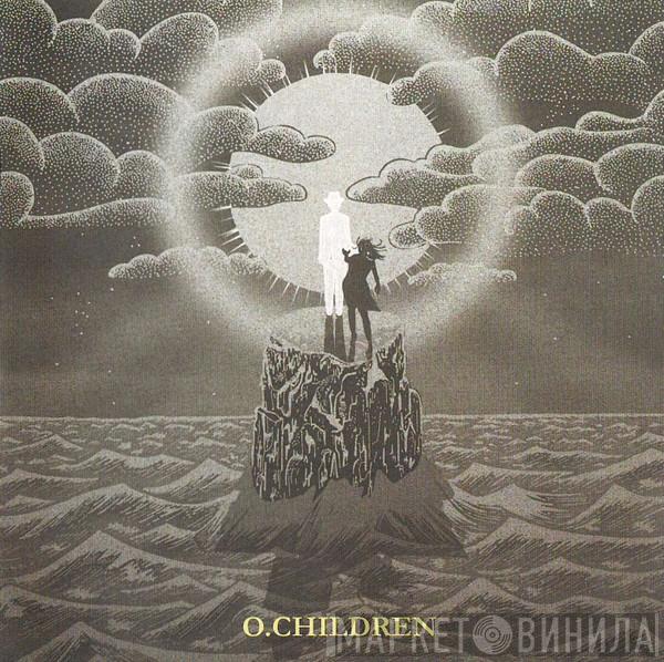 O Children  - O.Children