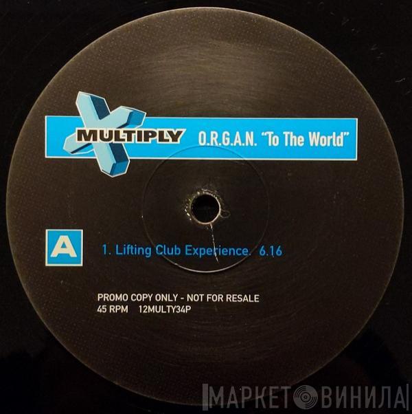 O.R.G.A.N. - To The World