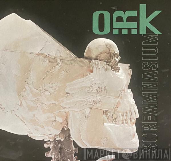 O.R.k. - Screamnasium
