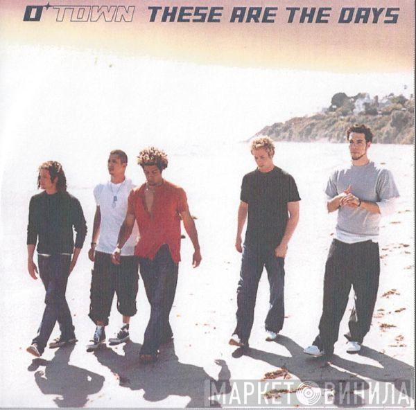 O-Town - These Are The Days