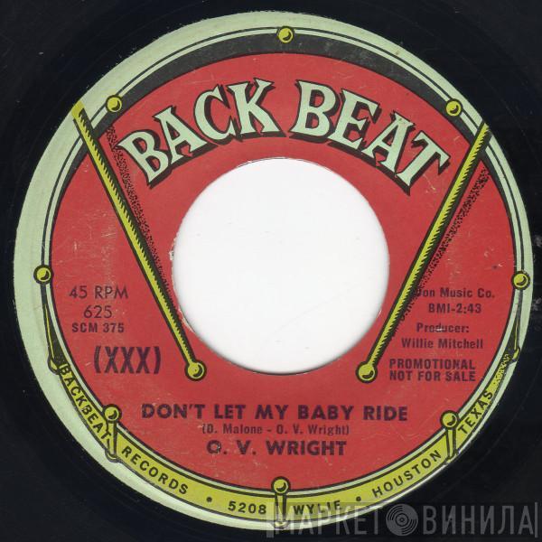 O.V. Wright - Don't Let My Baby Ride / He Made Woman For Man