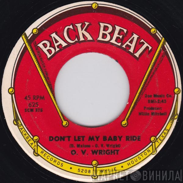 O.V. Wright - Don't Let My Baby Ride / He Made Woman For Man