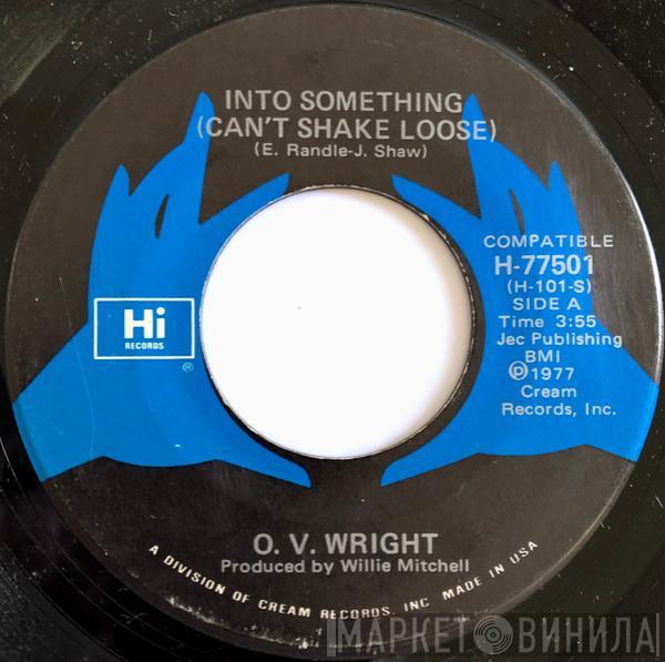 O.V. Wright - Into Something (Can't Shake Loose) / The Time We Have