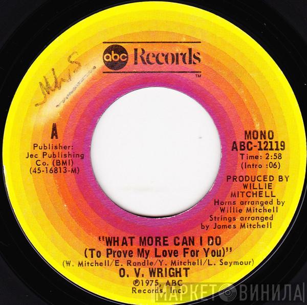 O.V. Wright - What More Can I Do (To Prove My Love To You) / Henpecked Man