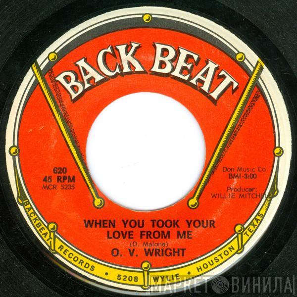 O.V. Wright - When You Took Your Love From Me / I Was Born All Over