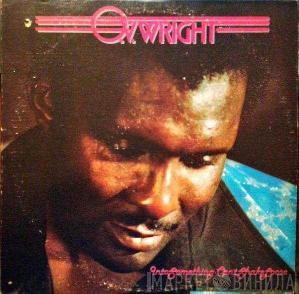 O.V. Wright - Into Something (Can't Shake Loose)