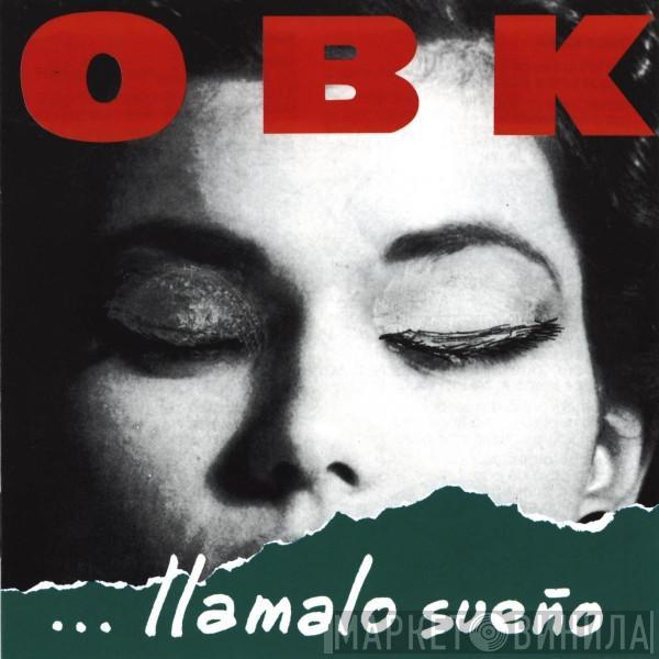  OBK  - Llamalo Sueño