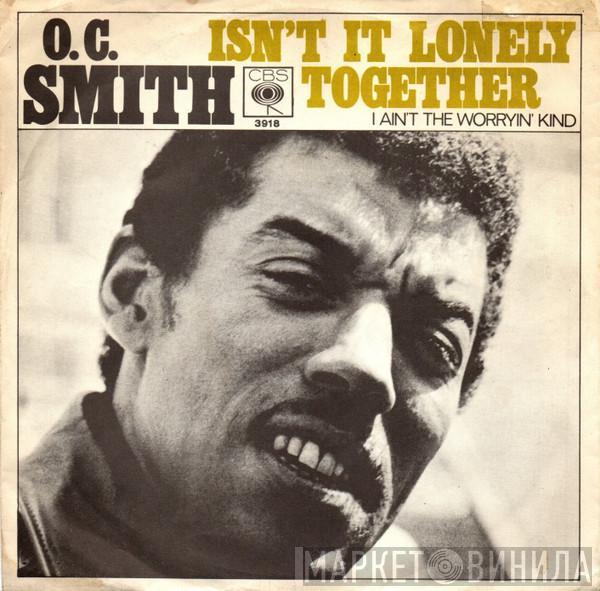 OC Smith - Isn't It Lonely Together / I Ain't The Worryin' Kind