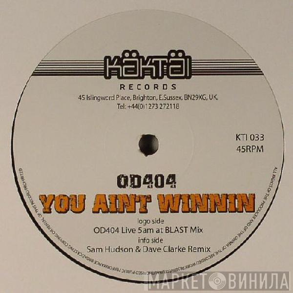 OD404 - You Aint Winnin'
