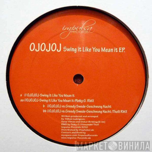 OJOJOJ - Swing It Like You Mean It EP.