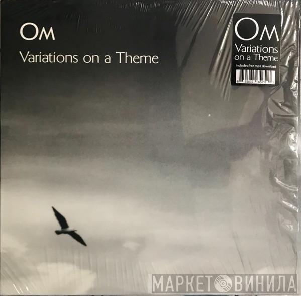 OM  - Variations On A Theme