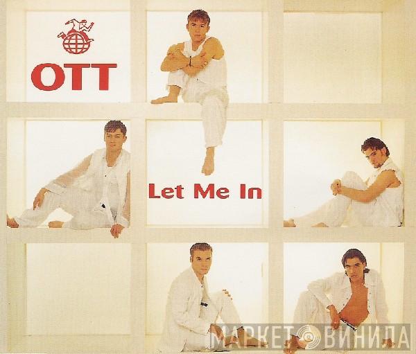 OTT  - Let Me In