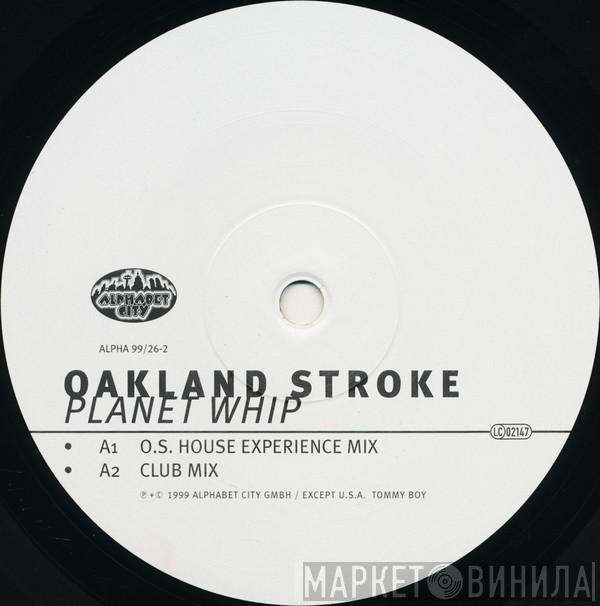 Oakland Stroke - Planet Whip